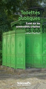Julien Damon - Toilettes publiques - Essai sur les commodités urbaines.