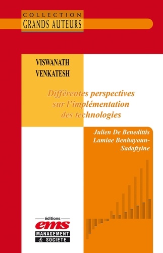 Julien de Benedittis et Lamiae Benhayoun-Sadafiyine - Viswanath Venkatesh. Différentes perspectives sur l’implémentation des technologies.