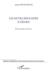 Julien Deceuninck - Les outils éducatifs à l'école - Du manuel au réseau.