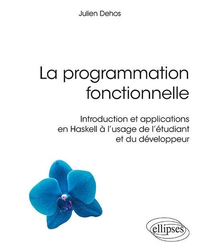 La programmation fonctionnelle. Introduction applications Haskell à l'usage l'étudiant et développeur