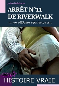 Julien Delebarre - Arrêt n°11 de Riverwalk – ou une Milf pour cible dans le bus [histoire vraie].