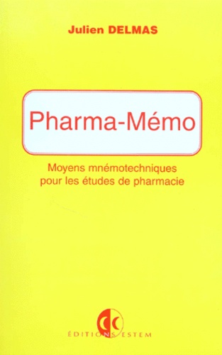 Julien Delmas - Pharma-Memo. Moyens Mnemotechniques Pour Les Etudes En Pharmacie.