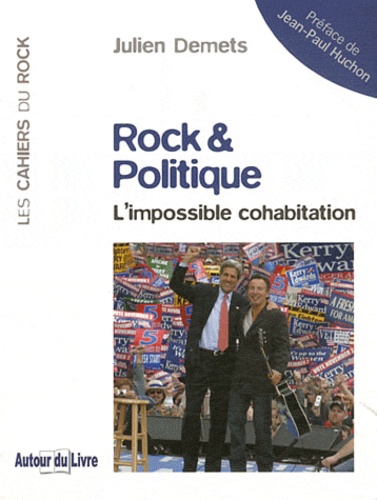 Julien Demets - Rock & Politique - L'impossible cohabitation.