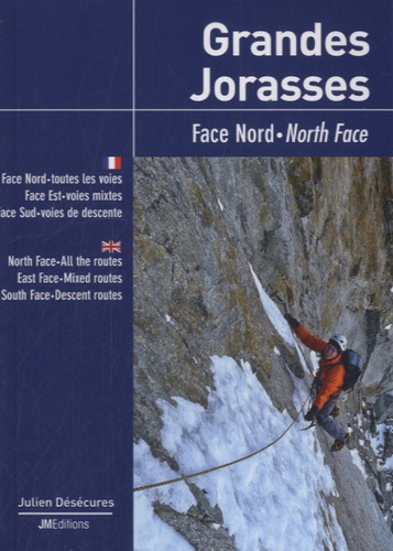 Julien Désécures - Grandes jorasses - Face Nord, toutes les voies ; Face Est, voies neige et mixte ; Face sud, voies de descente.