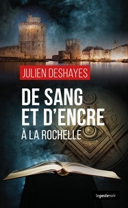 Julien Deshayes - LE GESTE NOIR 200 : De sang et d'encre a la rochelle (geste) (coll. geste noir).
