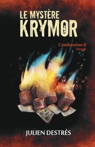 Pdf format ebooks téléchargement gratuit Le Mystère Krymor  - Combustion II : Virage  par Julien Destrés (Litterature Francaise)