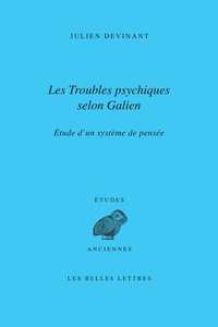 Julien Devinant - Les troubles psychiques selon Galien - Etude d'un système de pensée.