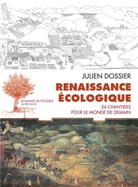 Julien Dossier - Renaissance écologique - 24 chantiers pour le monde de demain.