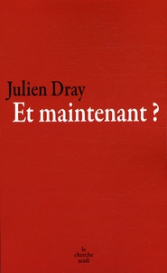 Julien Dray - Et maintenant ?.
