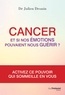 Julien Drouin et Docteur Julien Drouin - Cancer et si nos émotions pouvaient nous guérir.