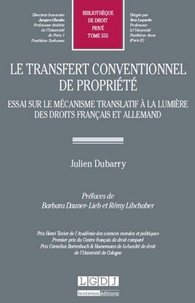 Julien Dubarry - Le transfert conventionnel de propriété - Essai sur le mécanisme translatif à la lumière des droits français et allemand.