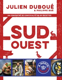 Sud-Ouest, un concentré de convivialité en 80 recettes