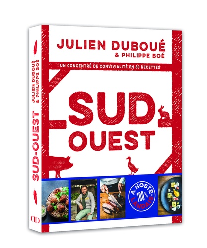 Julien Duboué et Philippe Boé - Sud-Ouest - Un concentré de convivialité en 80 recettes.