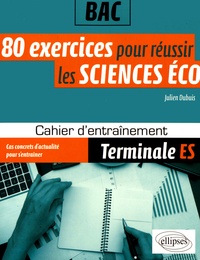 Julien Dubuis - 80 exercices pour réussir les sciences éco Tle ES.