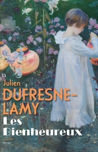 Julien Dufresne-Lamy - Les bienheureux.