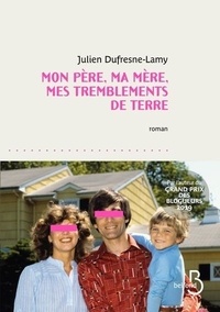 Julien Dufresne-Lamy - Mon père, ma mère, mes tremblements de terre.