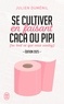 Julien Duménil et Pole Gauer - Se cultiver en faisant caca ou pipi (ou tout ce que vous voulez).
