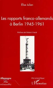 Les rapports franco-allemands à Berlin 1945-1961