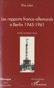 Les rapports franco-allemands à Berlin 1945-1961