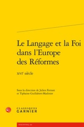 Le langage et la foi dans l'Europe des Réformes. XVIe siècle