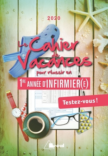 Le cahier de vacances pour entrer en 1re année d'infirmièr(e). Testez-vous !  Edition 2020