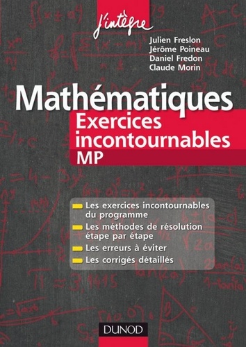 Julien Freslon et Jérôme Poineau - Mathématiques Les exercices incontournables MP - Méthodes détaillées, corrigés étape par étape, erreurs à éviter.