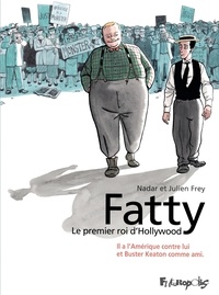 Julien Frey et  Nadar - Fatty - Le premier roi d'Hollywood.