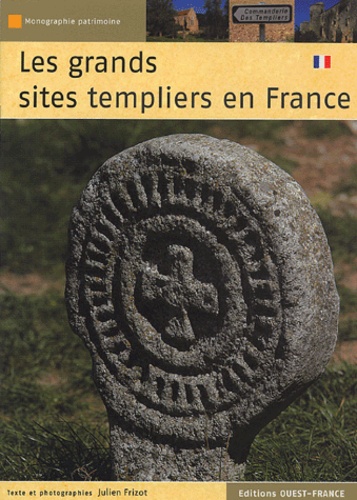 Julien Frizot - Les grands sites templiers en France.