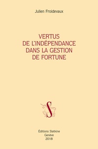Julien Froidevaux - Vertus de l'indépendance dans la gestion de fortune.