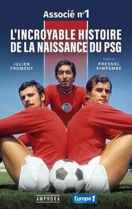 Julien Froment - L'incroyable histoire de la naissance du PSG.