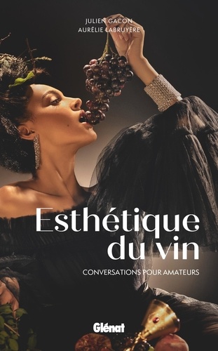 Esthétique du vin. Conversations pour amateurs