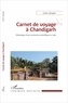 Julien Gargani - Carnet de voyage à Chandigarh - Ethnologie d'une recherche scientifique en Inde.