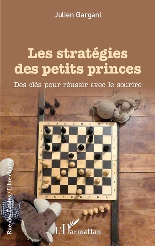 Les stratégies des petits princes. Des clés pour réussir avec le sourire