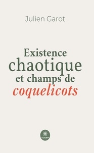 Livres en ligne télécharger ipod Existence chaotique et champs de coquelicots (Litterature Francaise)