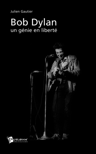Bob Dylan, un génie en liberté