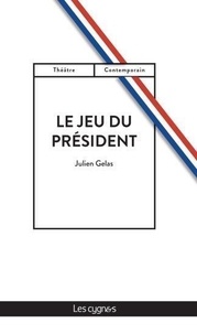 Julien Gelas - Le Jeu du Président.