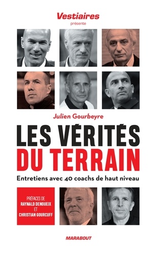 Julien Gourbeyre - Les vérités du terrain - 40 entretiens avec des coachs de haut niveau.