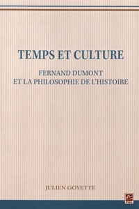 Julien Goyette - Temps et culture - Fernand Dumont et la philosophie de l'histoire.