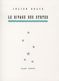 Julien Gracq - Le Rivage des Syrtes.