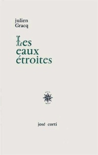 Julien Gracq - Les Eaux étroites.