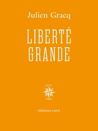 Julien Gracq - Liberté grande.