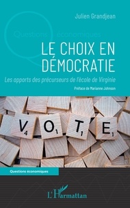 Julien Grandjean - Le choix en démocratie - Les apports des précurseurs de l'école de Virginie.