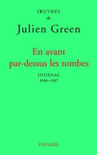 Julien Green - En avant par-dessus les tombes (Edition brochée) - Journal XVII (1996-1997).