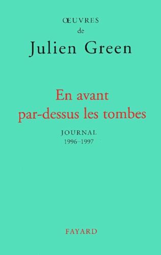 En Avant Par-Dessus Les Tombes. Journal 1996-1997