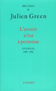 Julien Green - L'Avenir N'Est A Personne. Journal 1990-1992.
