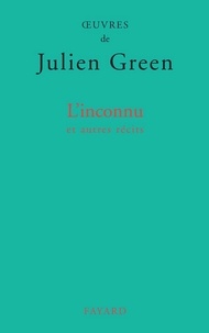 Julien Green - L'inconnu et autres récits.