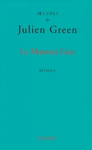 Julien Green - Le Mauvais Lieu.