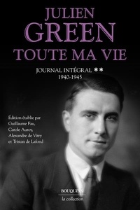 Julien Green - Toute ma vie - Journal intégral, Tome 2. 1940-1945.
