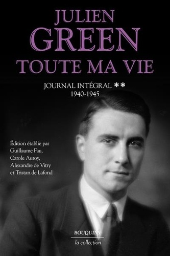 Toute ma vie. Journal intégral, Tome 2. 1940-1945
