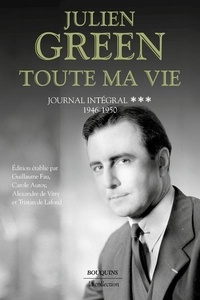 Julien Green - Toute ma vie - Journal intégral, Tome 3. 1946-1950.